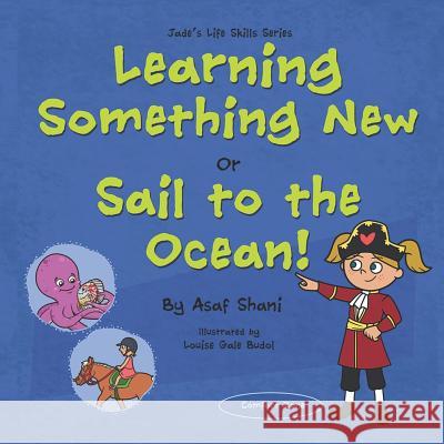 Life Skills Series - Learning Something New or Sail to the Ocean! Gale Budol, Louise 9781719989190 Independently Published - książka