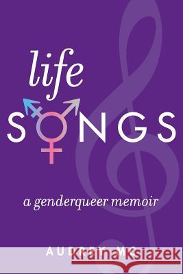 Life Songs: A Genderqueer Memoir Audrey MC 9780991656707 Miniminor Media - książka