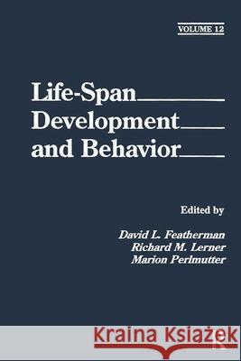 Life-Span Development and Behavior: Volume 12 Featherman, David L. 9780805815078 Lawrence Erlbaum Associates - książka