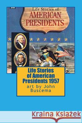 Life Stories of American Presidents 1957 John Buscema Ben Oda Helen Meyer 9781539173878 Createspace Independent Publishing Platform - książka