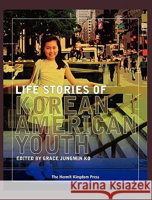 Life Stories of Korean American Youth Grace Jungmin Ko Edward Kim Soohun Yoon 9781596891043 Hermit Kingdom Press - książka