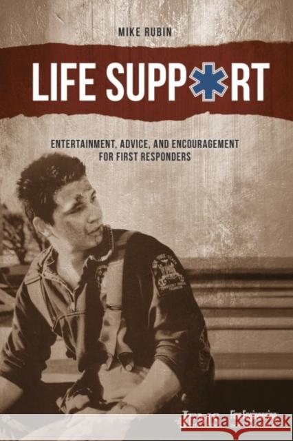 Life Support: Entertainment, Advice, and Encouragement for First Responders Mike Rubin 9781593705756 Fire Engineering Books - książka