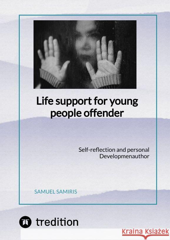 Life support for young people offender Samiris, Samuel 9783347929883 tredition - książka