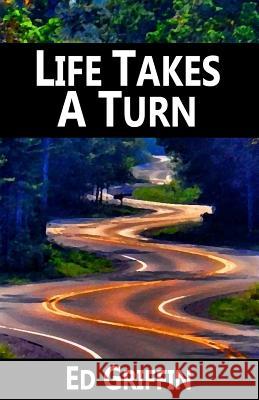 Life Takes a Turn Ed Griffin 9781499221053 Createspace - książka