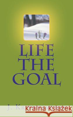 Life the Goal J. Krishnamurti 9781463707064 Createspace - książka