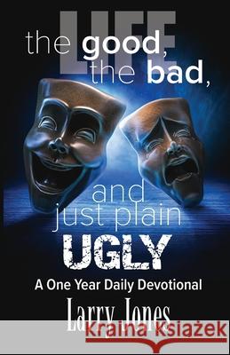 Life; The Good, The Bad, and just plain Ugly Larry Jones 9781792352997 Divine House Books - książka