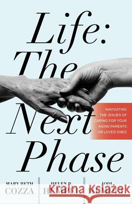 Life: The Next Phase Mary Beth Cozza Helen B. Hempel Jodi Hempel 9781935953623 Authority Publishing - książka