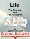Life: The Storms and The Rainbows Vanderwerff, Date 9781468576030 Authorhouse