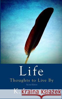Life: Thoughts I've Lived By Lorraine, K. 9781481090704 Createspace - książka