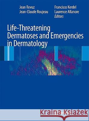 Life-Threatening Dermatoses and Emergencies in Dermatology Jean Revuz 9783540793380  - książka