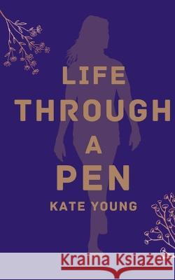 Life through a pen Kate Young   9789357441834 Libresco Feeds Private Limited - książka