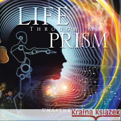 Life Through a Prism Umasankar 9781490702926 Trafford Publishing - książka