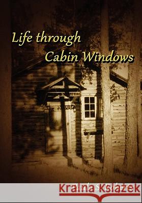 Life Through Cabin Windows Paula Roberts (Senior Lecturer) 9781458305282 Lulu.com - książka