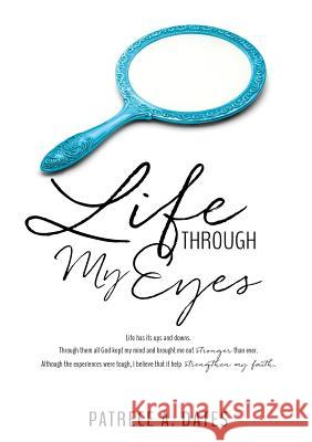Life Through My Eyes Patrece a Dates 9781498462563 Xulon Press - książka