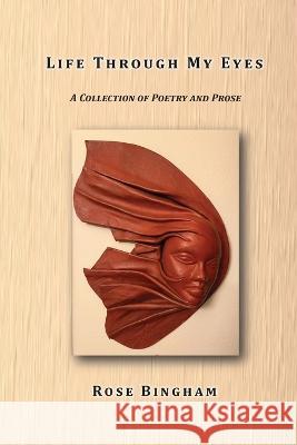 Life Through My Eyes Rose Bingham 9781595989345 Henschelhaus Publishing, Inc. - książka
