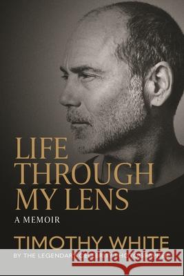 Life Through My Lens Timothy White 9781969905018 Storyteller Media - książka