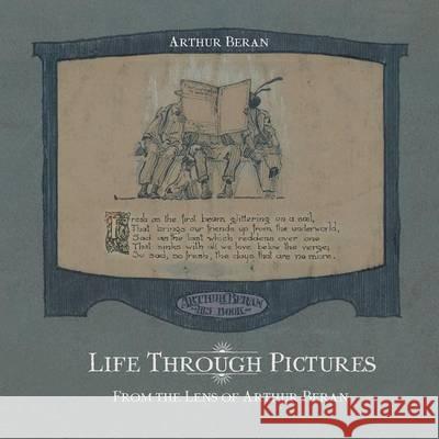 Life Through Pictures: From the Lens of Arthur Beran Arthur Beran 9781493143115 Xlibris Corporation - książka