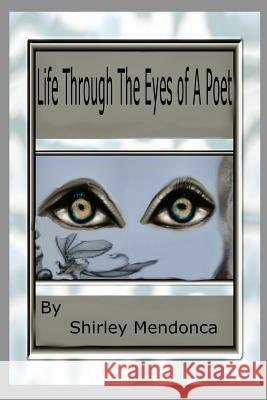 Life Through The Eyes Of A Poet Mendonca, Shirley 9781500708917 Createspace - książka