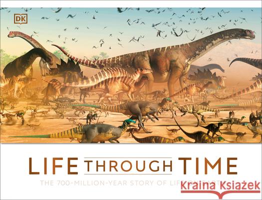 Life Through Time: The 700-Million-Year Story of Life on Earth Woodward, John 9780744020175 DK Publishing (Dorling Kindersley) - książka