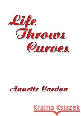 Life Throws Curves Annette Cardon 9781477297339 Authorhouse - książka