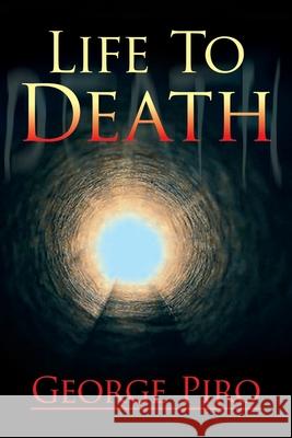 Life to Death George Piro 9781465358974 Xlibris Corporation - książka