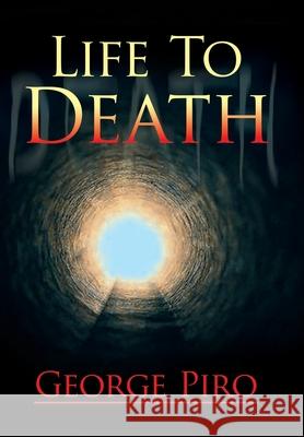 Life to Death George Piro 9781465358981 Xlibris Corporation - książka