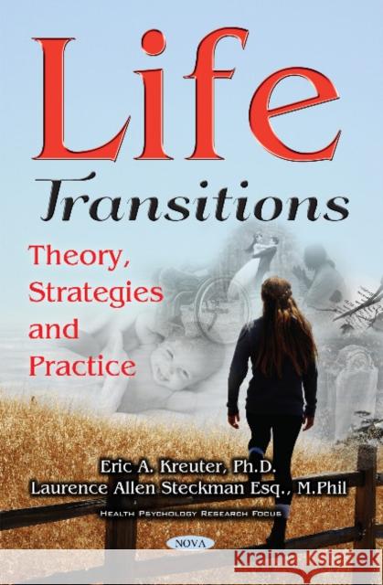 Life Transitions: Theory, Strategies & Practice Eric A Kreuter, Laurence Allen Steckman 9781536117868 Nova Science Publishers Inc - książka