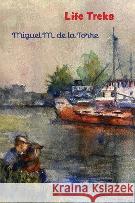 Life Treks Miguel M de la Torre   9798372302341 Independently Published - książka