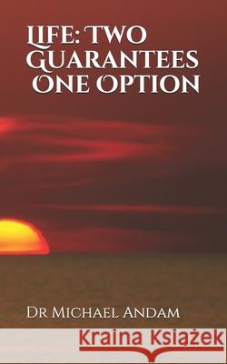 Life: Two Guarantees One Option Michael Andam 9781674172996 Independently Published - książka