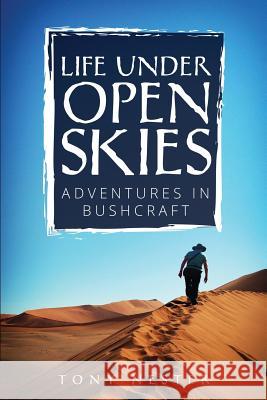 Life Under Open Skies: Adventures in Bushcraft Tony Nester Mad Moth Mary Williams 9780971381155 Diamond Creek Press - książka