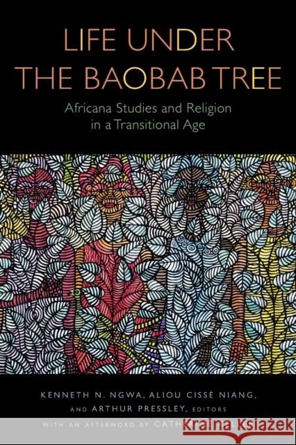 Life Under the Baobab Tree: Africana Studies and Religion in a Transitional Age Ngwa, Kenneth N. 9781531502973 Fordham University Press - książka