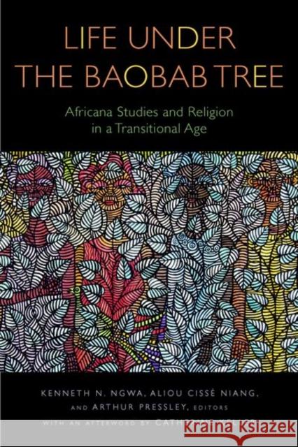 Life Under the Baobab Tree: Africana Studies and Religion in a Transitional Age Ngwa, Kenneth N. 9781531502980 Fordham University Press - książka