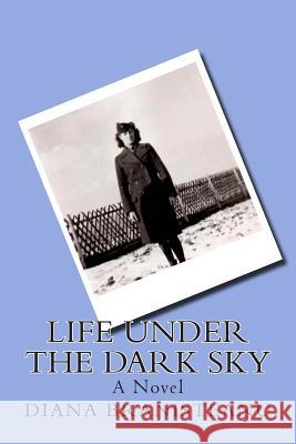 Life Under the Dark Sky Diana Branisteanu 9781460964316 Createspace - książka
