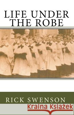 Life Under the Robe Rick Swenson 9781449502546 Createspace Independent Publishing Platform - książka