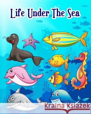 Life Under the Sea: Ocean Kids Coloring Book (Super Fun Coloring Books for Kids) Dolphin White 9781719345644 Createspace Independent Publishing Platform - książka