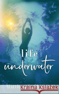 Life Underwater Matthew J. Metzger 9781949909067 Ninestar Press, LLC - książka