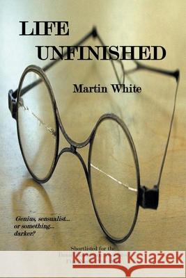 Life Unfinished Martin White 9798201079147 APS Publications - książka