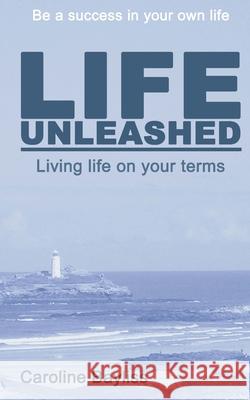 Life Unleashed: Living life on your terms Bayliss, Caroline 9781492316800 Createspace - książka