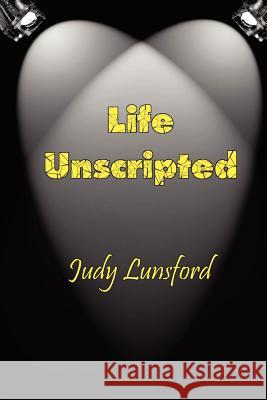 Life Unscripted Judy Lunsford 9781470056933 Createspace - książka