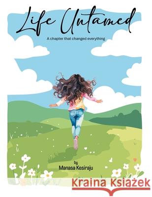 Life Untamed: A chapter that changed everything Manasa Kesiraju 9781543710755 Partridge Publishing India - książka