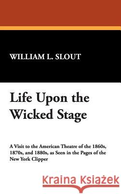 Life Upon the Wicked Stage William L. Slout 9780893703639 Borgo Press - książka