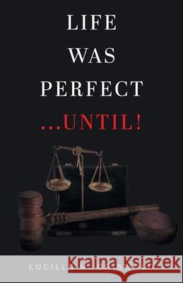 Life Was Perfect...Until! Lucille M. Griswold 9781647491888 Go to Publish - książka