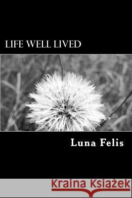 Life Well Lived Luna Felis 9781542589543 Createspace Independent Publishing Platform - książka