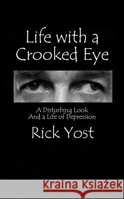 Life with A Crooked Eye Yost, Rick 9781484838877 Createspace - książka