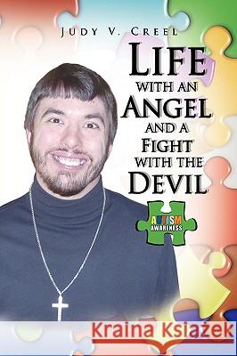 Life with an Angel and a Fight with the Devil Judy V. Creel 9781436356183 XLIBRIS CORPORATION - książka