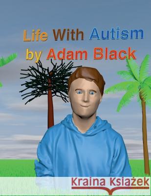 Life with Autism: Life with Autism MR Adam Black 9781517190040 Createspace Independent Publishing Platform - książka