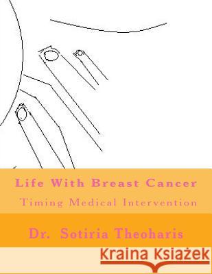 Life With Breast Cancer: Timing Medical Intervention Theoharis, Sotiria D. 9781493749669 Createspace - książka