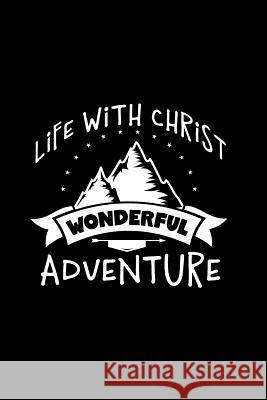 Life with Christ Wonderful Adventure Lord &. Savior Publishing 9781099610332 Independently Published - książka