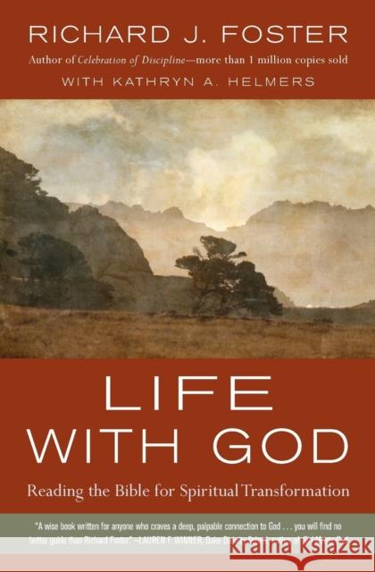 Life with God: Reading the Bible for Spiritual Transformation Richard J. Foster 9780061671746 HarperOne - książka