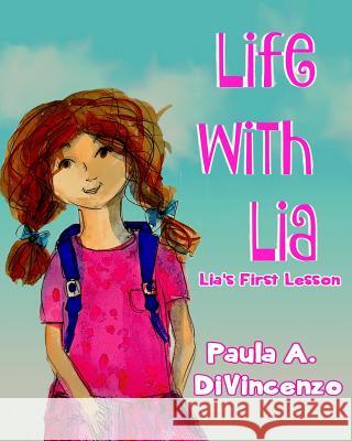 Life with Lia: Lia's First Lesson Paula a. Divincenzo Ros Webb 9781544002354 Createspace Independent Publishing Platform - książka